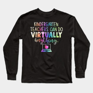 Funny Kindergarten Teachers Can Do Virtually Anything Long Sleeve T-Shirt